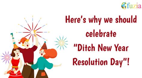 HERE IS WHY WE SHOULD CELEBRATE “DITCH NEW YEAR RESOLUTION” DAY ! - Fuzia