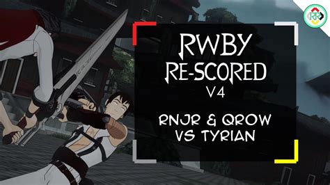 RNJR & Qrow vs Tyrian - RWBY Re-Scored V4 - YouTube