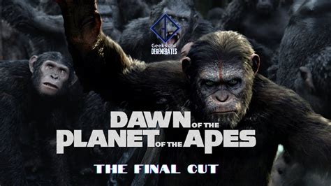 The Final Cut: Dawn of the Planet of the Apes - YouTube