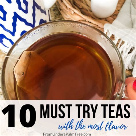 10 Must-Try Teas with the Most Flavor - From Under a Palm Tree