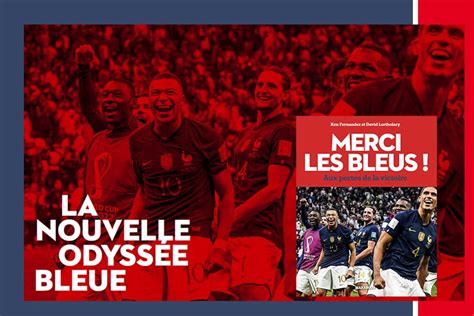 "Merci les Bleus !" le livre sur l'incroyable parcours de l'équipe de ...