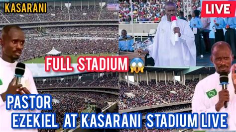 PASTOR EZEKIEL KASARANI TODAY | FULL STADIUM | PASTOR EZEKIEL LIVE ...