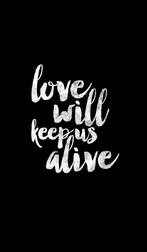 Download Love Will Keep Us Alive Wallpaper | Wallpapers.com