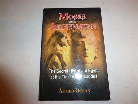 Moses and Akhenaten: The Secret History of Egypt at the Time of the ...