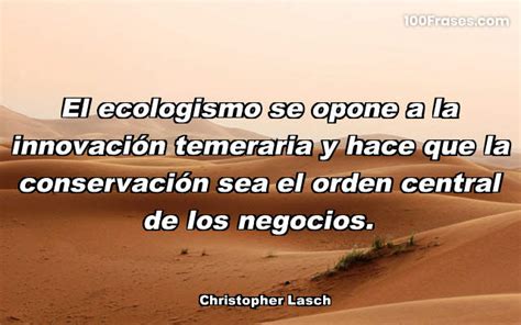 EL ECOLOGISMO SE OPONE A LA INNOVACIÓN T... Colección De Las Mejores Frases