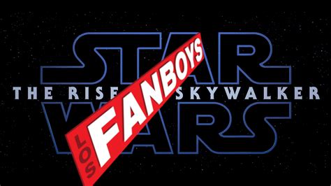 Star Wars The Rise Of Skywalker | Los Fanboys Podcast - LRM