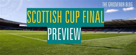 Scottish Cup Final Preview | Grosvenor Blog