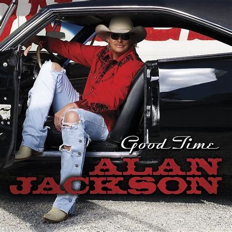 Alan Jackson, Good Time LP. | Alan jackson, Alan jackson albums, Country songs