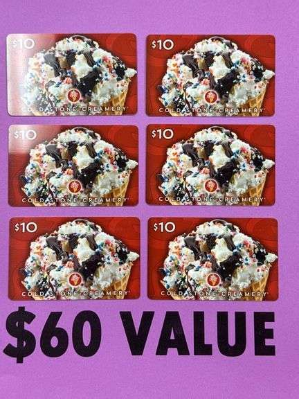 (6) COLD STONE CREAMERY $10 GIFT CARDS ($60 TOTAL VALUE - Earl's ...