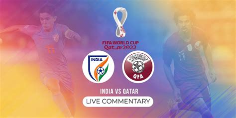 FIFA World Cup 2022 Qualifiers: India vs Qatar Live Commentary