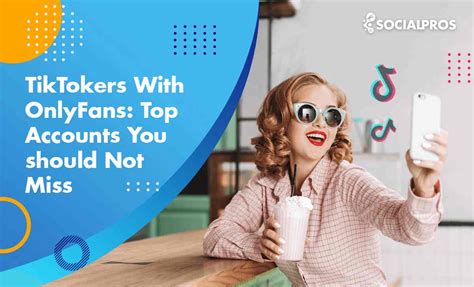 TikTokers With OnlyFans: Top 20 Accounts You Should Not Miss in 2023 - Social Pros