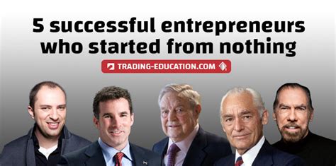 5 Successful Entrepreneurs Who Started with Nothing and What You Learn from Their Stories ...