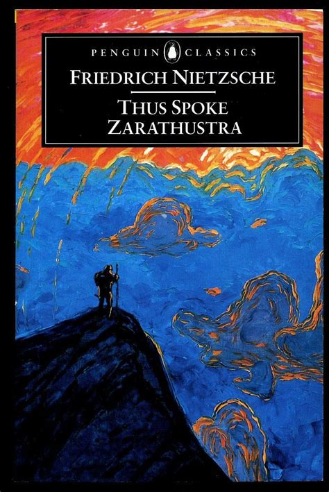 Thus Spoke Zarathustra: A Book for All and None is a philosophical novel by German philosopher ...