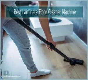 Best Laminate Floor Cleaning Machine | Top 6 Of 2022