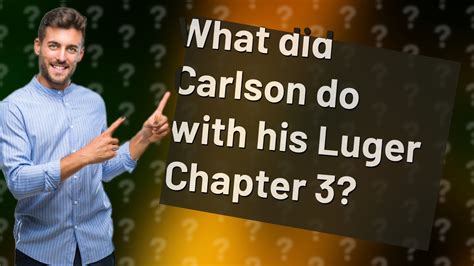 What did Carlson do with his Luger Chapter 3? - YouTube