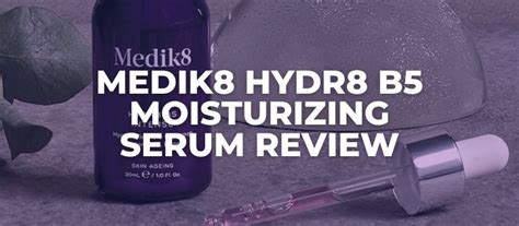 Medik8 Hydr8 B5 Intense Moisturizing Serum Review