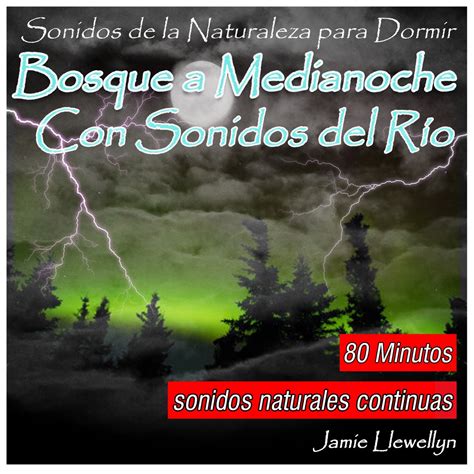 ‎Sonidos de la Naturaleza para Dormir: Bosque a Medianoche Con Sonidos del Río de Jamie ...