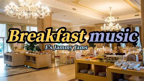 Hotel Breakfast Music Playlist!! 호텔 조식 음악 플래이리스트!! Artist: E's Jammy ...