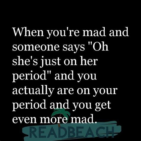 57 Mood Swings Quotes with Images 📸🖼️ - When you're mad and someone says "Oh she's just on her ...