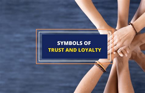 12 Powerful Symbols of Trust and Loyalty And What They Mean