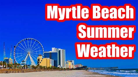 MYRTLE BEACH SUMMER WEATHER - WHAT'S IT LIKE? JUNE | JULY | AUGUST ...