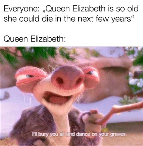 She will outlive all of us | /r/memes | Queen Elizabeth Is Immortal | Funny disney memes, Really ...