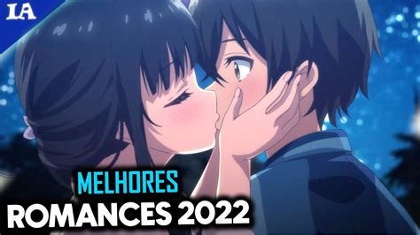 OS 15 MELHORES ANIMES DE ROMANCE DE 2022 - YouTube