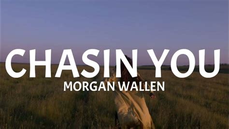 Morgan Wallen - Chasin You (Lyrics) - YouTube