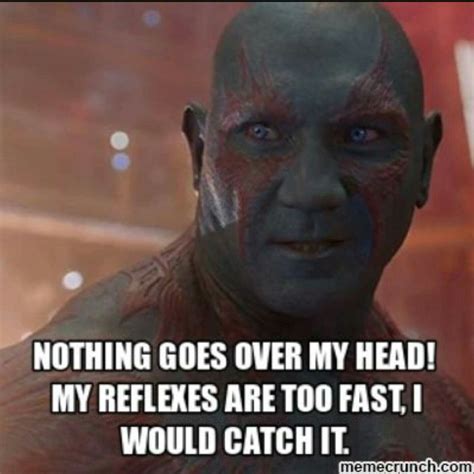 Pin by Melissa Randolph on Geek Central | Drax the destroyer, Head memes, Funny