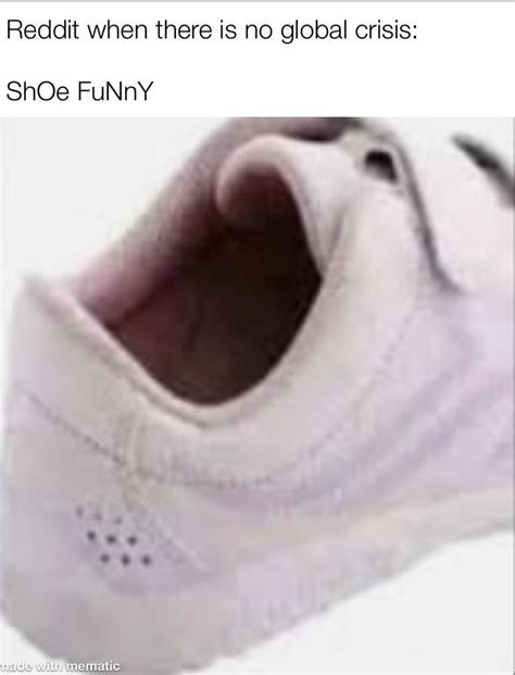 The shoe is funny : r/memes