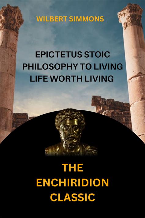 THE ENCHIRIDION CLASSIC : EPICTETUS STOIC PHILOSOPHY TO LIVING LIFE ...