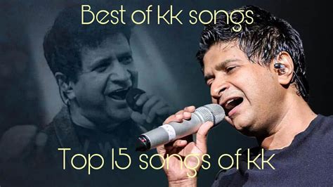 best of kk songs|Top 15 songs of kk| kksongs - YouTube