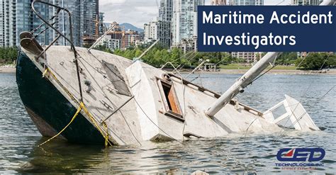 Experts on Land and at Sea: Maritime Accident Investigators - CED Technologies, Inc.