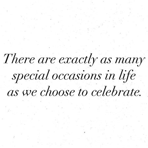 Make every day special | Special occasion quotes, Celebrities, Quotes