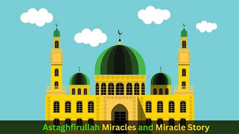 Astaghfirullah Miracles and Miracles Stories in Quran (2024)