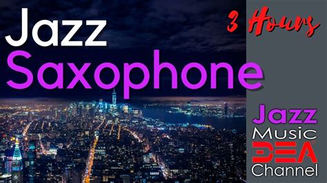 RELAXING JAZZ SOPHOPHONE Plays Relaxing Jazz Background Chill Out Music (Jazz Music DEA Channel ...