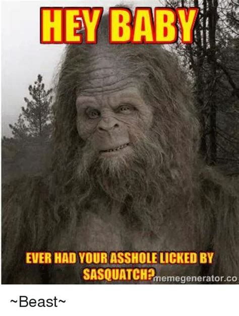 Memes, Beastly, and 🤖: A HEY BABY EVER HAD YOURASSHOLELICKED BY SASQUATCH? | Bigfoot humor ...