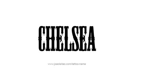 Chelsea Name Tattoo Designs