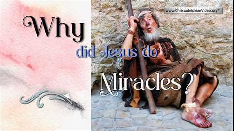 Why Did Jesus do Miracles? - ChristadelphianVideo.org