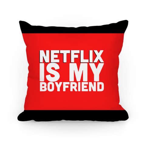 Netflix Is My Boyfriend - Pillows - HUMAN