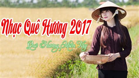 Nhạc Quê Hương Miền Tây 2017 | Lk Nhạc Trữ Tình Quê Hương Hay Nhất 2017 - YouTube