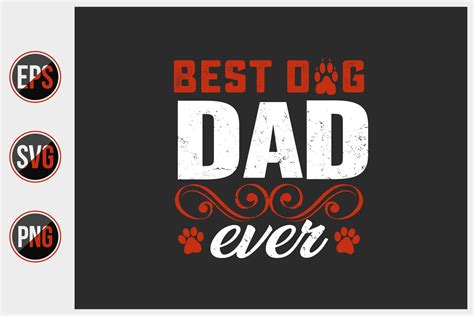 Best Dog Dad Ever - Typographic Quotes. Graphic by Uniquesvg99 ...