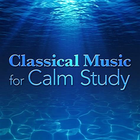 Amazon.co.jp: Classical Music for Calm Study : Calm Music for Studying ...