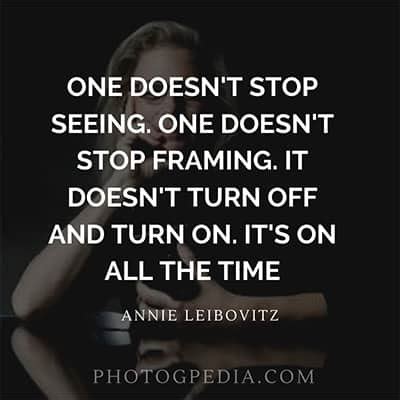 80 Annie Leibovitz Quotes on Photography - Photogpedia