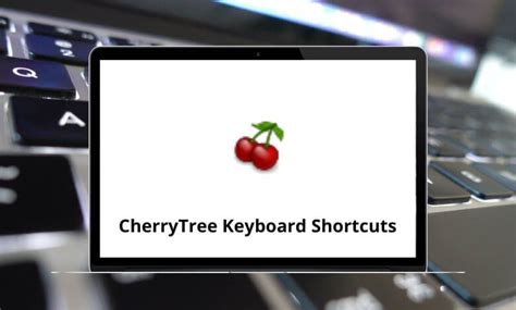 75 CherryTree Keyboard Shortcuts