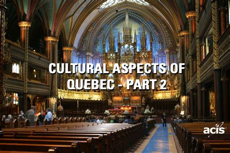 Cultural Aspects of Québec - Part 2 | ACIS Educational Tours