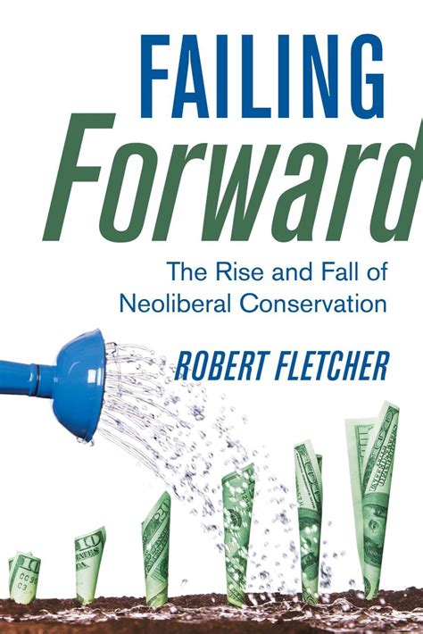 Failing Forward: The Rise and Fall of Neoliberal Conservation | NHBS Academic & Professional Books