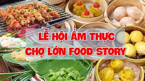 Tưng bừng khai trương Lễ hội Ẩm Thực Chợ Lớn Food Story với nghệ sĩ ...