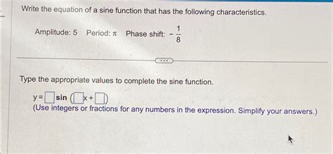 Solved Write the equation of a sine function that has the | Chegg.com