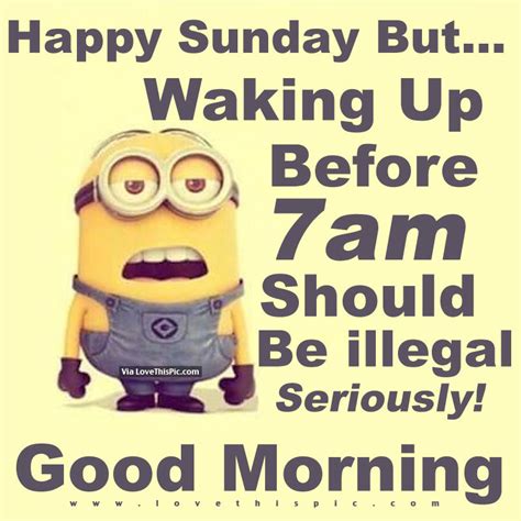 Happy Sunday But...Waking Up Before 7am Should Be Illegal, Seriously ...